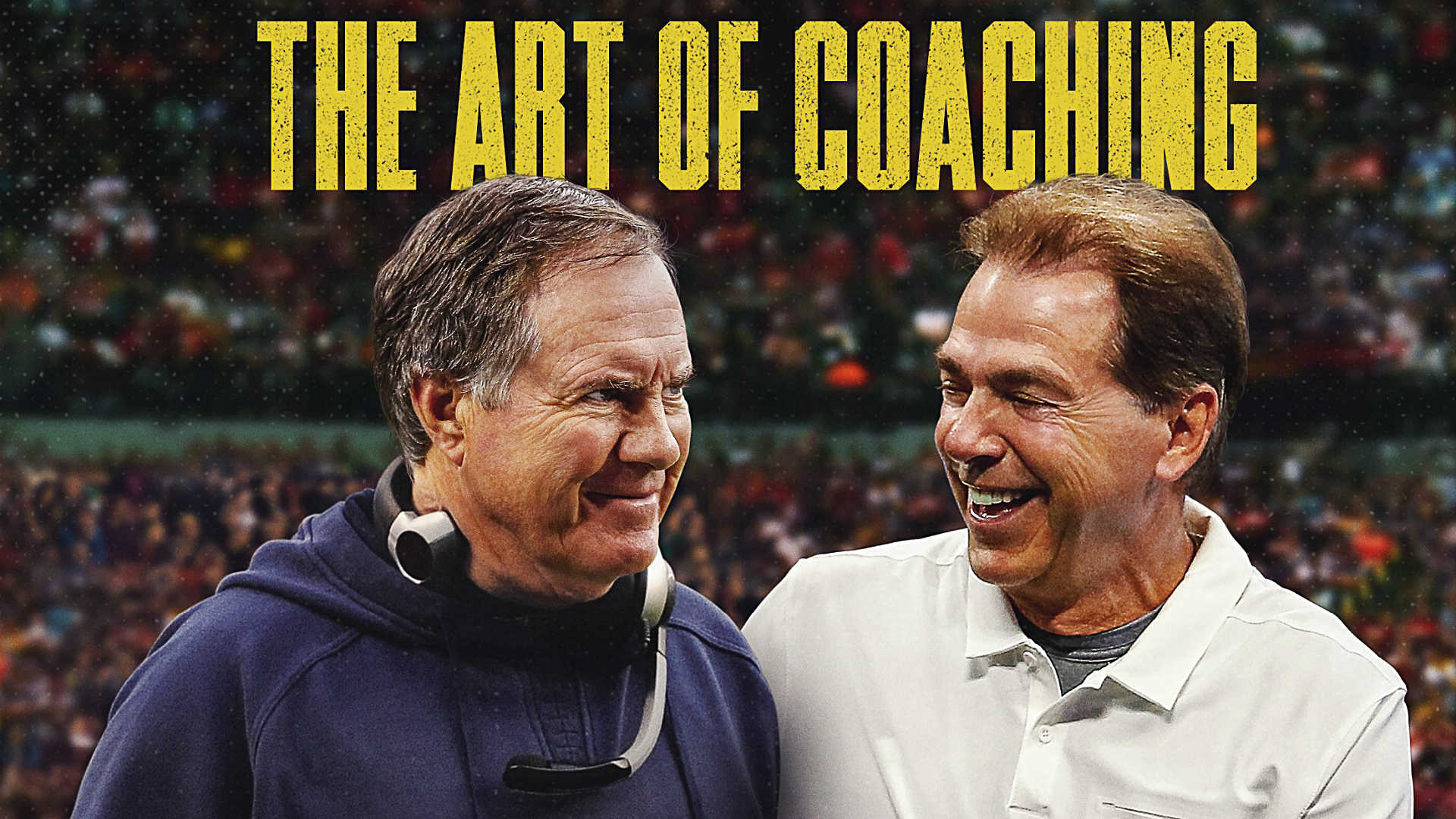 Watch Belichick & Saban: The Art of Coaching