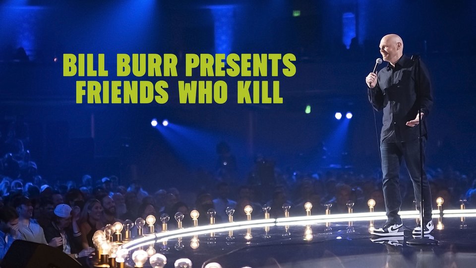 Watch Bill Burr Presents: Friends Who Kill