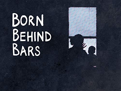 Watch Born Behind Bars - Season 1