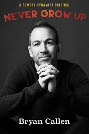 Bryan Callen: Never Grow Up