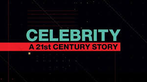 Watch Celebrity: A 21st Century Story - Season 1