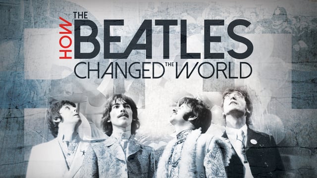 Watch How the Beatles Changed the World