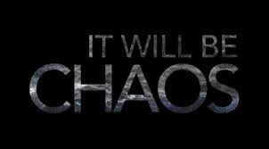 Watch It Will be Chaos