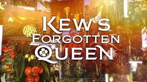 Watch Kew's Forgotten Queen