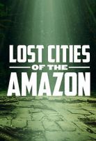 Lost Cities of the Amazon - Season 1