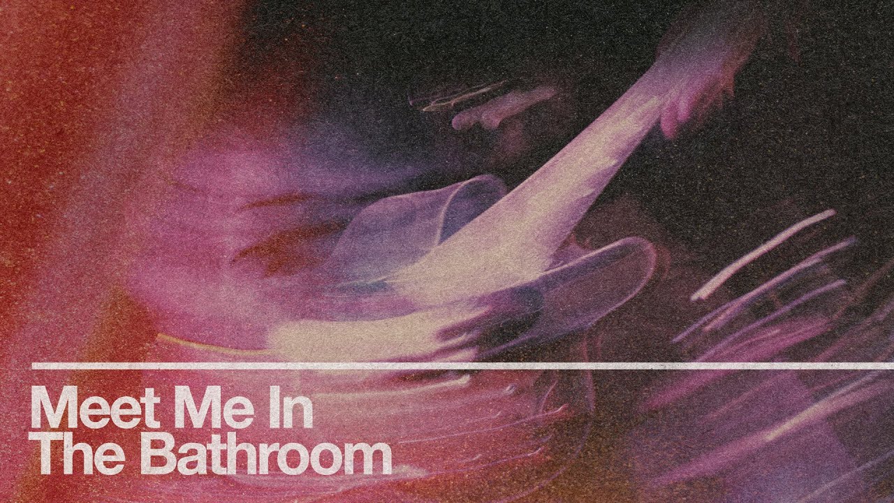 Watch Meet Me In The Bathroom