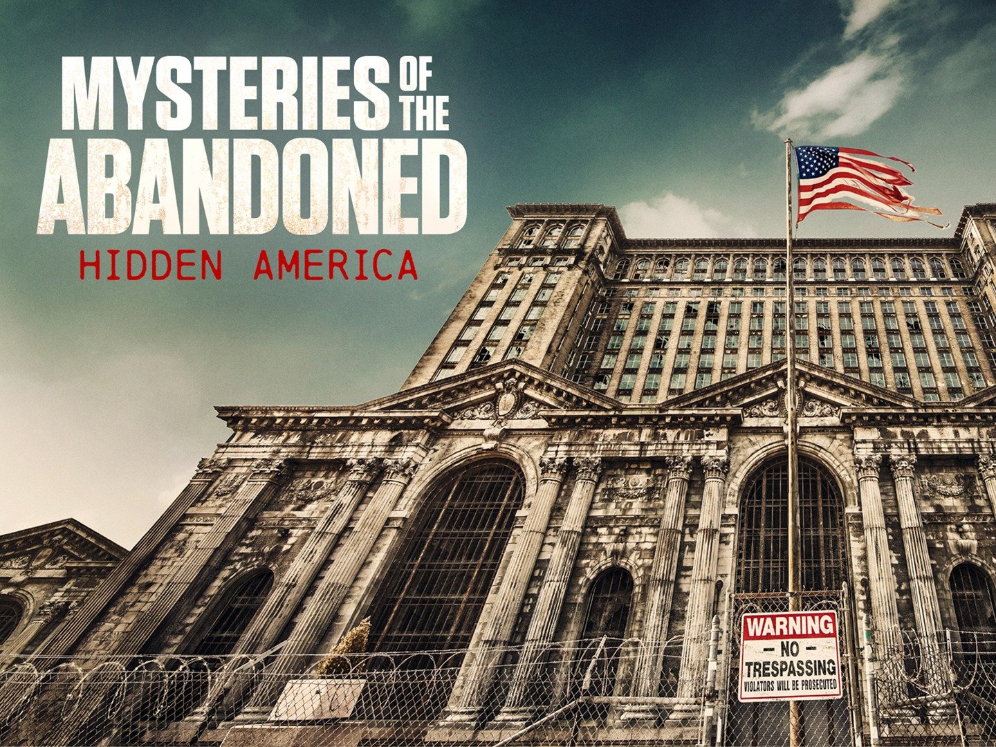 Watch Mysteries of the Abandoned: Hidden America - Season 1