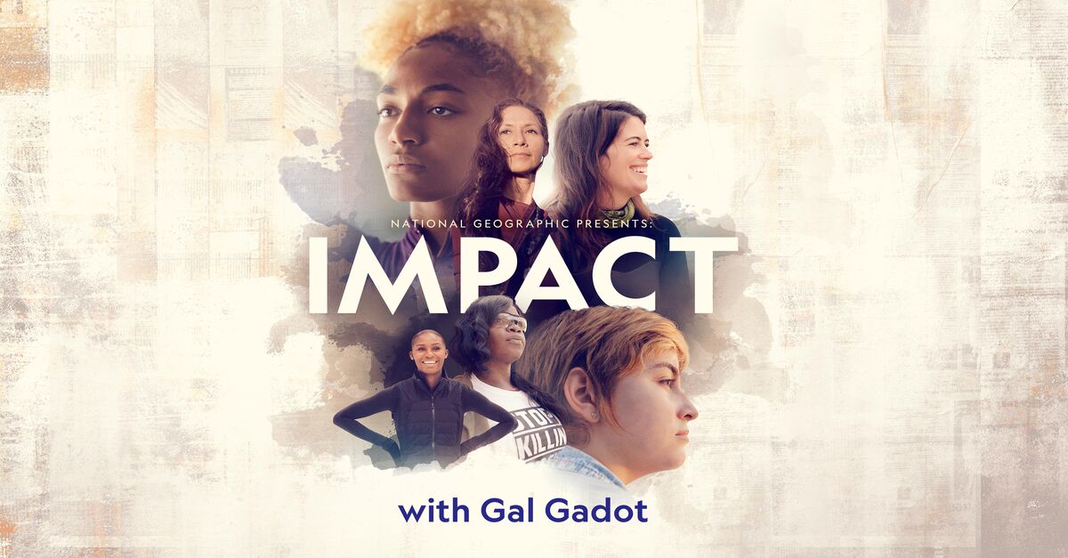 Watch National Geographic Presents: Impact With Gal Gadot - Season 1