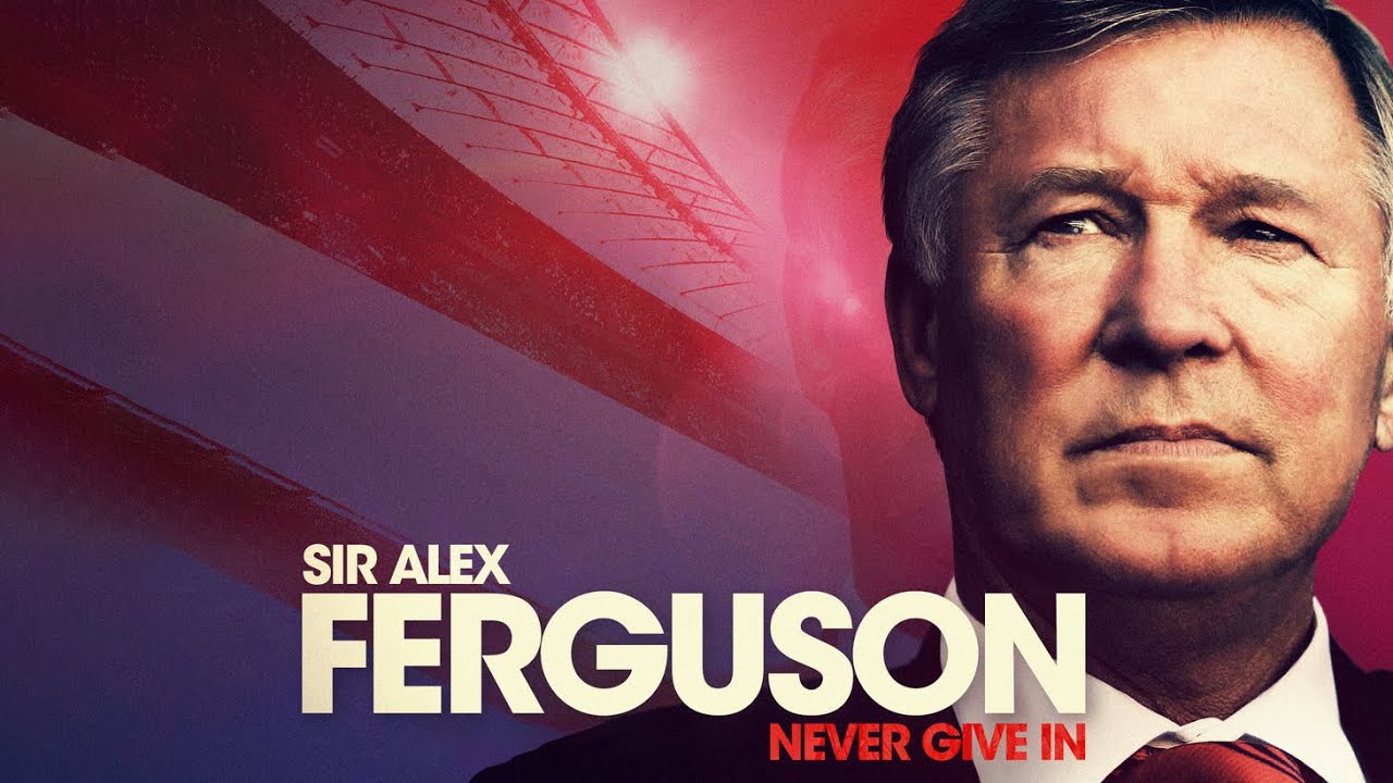 Watch Sir Alex Ferguson: Never Give In