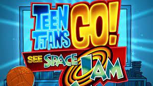Watch Teen Titans Go! See Space Jam