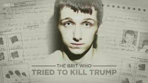 Watch The Brit Who Tried to Kill Trump