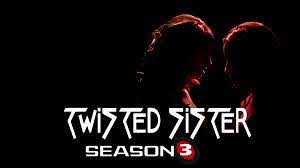Watch Twisted Sisters - Season 3
