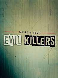 Worlds Most Evil Killers - Season 1